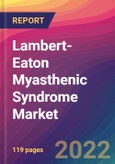 Lambert-Eaton Myasthenic Syndrome Market Size, Market Share, Application Analysis, Regional Outlook, Growth Trends, Key Players, Competitive Strategies and Forecasts, 2022 to 2030- Product Image