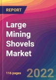Large Mining Shovels Market Size, Market Share, Application Analysis, Regional Outlook, Growth Trends, Key Players, Competitive Strategies and Forecasts, 2022 to 2030- Product Image