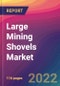 Large Mining Shovels Market Size, Market Share, Application Analysis, Regional Outlook, Growth Trends, Key Players, Competitive Strategies and Forecasts, 2022 to 2030 - Product Thumbnail Image