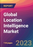 Global Location Intelligence Market Size, Market Share, Application Analysis, Regional Outlook, Growth Trends, Key Players, Competitive Strategies and Forecasts, 2023 to 2031- Product Image