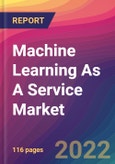 Machine Learning As A Service Market Size, Market Share, Application Analysis, Regional Outlook, Growth Trends, Key Players, Competitive Strategies and Forecasts, 2022 to 2030- Product Image