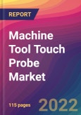 Machine Tool Touch Probe Market Size, Market Share, Application Analysis, Regional Outlook, Growth Trends, Key Players, Competitive Strategies and Forecasts, 2022 to 2030- Product Image