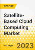 Satellite-Based Cloud Computing Market - A Global and Regional Analysis: Focus on End User, Application, Product, and Country - Analysis and Forecast, 2022-2032- Product Image