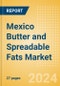 Mexico Butter and Spreadable Fats (Dairy and Soy Food) Market Size, Growth and Forecast Analytics, 2023-2028 - Product Thumbnail Image