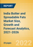 India Butter and Spreadable Fats (Dairy and Soy Food) Market Size, Growth and Forecast Analytics, 2021-2026- Product Image
