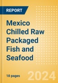 Mexico Chilled Raw Packaged Fish and Seafood - Processed (Fish and Seafood) Market Size, Growth and Forecast Analytics, 2023-2028- Product Image