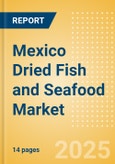 Mexico Dried Fish and Seafood (Fish and Seafood) Market Size, Growth and Forecast Analytics, 2023-2028- Product Image