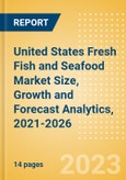 United States (US) Fresh Fish and Seafood (Counter) (Fish and Seafood) Market Size, Growth and Forecast Analytics, 2021-2026- Product Image