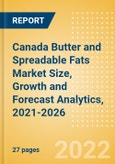Canada Butter and Spreadable Fats (Dairy and Soy Food) Market Size, Growth and Forecast Analytics, 2021-2026- Product Image