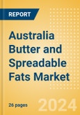 Australia Butter and Spreadable Fats (Dairy and Soy Food) Market Size, Growth and Forecast Analytics, 2023-2028- Product Image
