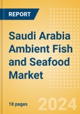 Saudi Arabia Ambient (Canned) Fish and Seafood (Fish and Seafood) Market Size, Growth and Forecast Analytics, 2023-2028- Product Image