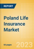 Poland Life Insurance Market Size and Trends by Line of Business, Distribution Channel, Competitive Landscape and Forecast, 2023-2027- Product Image