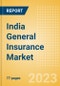 India General Insurance Market Size and Trends by Line of Business, Distribution Channel, Competitive Landscape and Forecast, 2023-2027 - Product Image