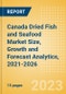 Canada Dried Fish and Seafood (Fish and Seafood) Market Size, Growth and Forecast Analytics, 2021-2026 - Product Thumbnail Image