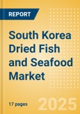 South Korea Dried Fish and Seafood (Fish and Seafood) Market Size, Growth and Forecast Analytics, 2023-2028- Product Image