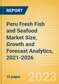 Peru Fresh Fish and Seafood (Counter) (Fish and Seafood) Market Size, Growth and Forecast Analytics, 2021-2026- Product Image