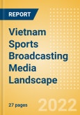 Vietnam Sports Broadcasting Media (Television and Telecommunications) Landscape- Product Image