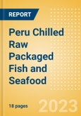 Peru Chilled Raw Packaged Fish and Seafood - Processed (Fish and Seafood) Market Size, Growth and Forecast Analytics, 2021-2026- Product Image