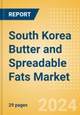 South Korea Butter and Spreadable Fats (Dairy and Soy Food) Market Size, Growth and Forecast Analytics, 2021-2026- Product Image