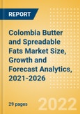 Colombia Butter and Spreadable Fats (Dairy and Soy Food) Market Size, Growth and Forecast Analytics, 2021-2026- Product Image