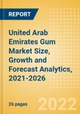 United Arab Emirates (UAE) Gum (Confectionery) Market Size, Growth and Forecast Analytics, 2021-2026- Product Image