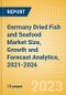 Germany Dried Fish and Seafood (Fish and Seafood) Market Size, Growth and Forecast Analytics, 2021-2026 - Product Thumbnail Image
