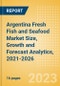 Argentina Fresh Fish and Seafood (Counter) (Fish and Seafood) Market Size, Growth and Forecast Analytics, 2021-2026 - Product Thumbnail Image
