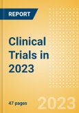 Clinical Trials in 2023 - A Preview of Trials Planned to Initiate and Estimated to Complete in 2023- Product Image