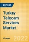 Turkey Telecom Services Market Size and Analysis by Service Revenue, Penetration, Subscription, ARPU's (Mobile, Fixed and Pay-TV by Segments and Technology), Competitive Landscape and Forecast, 2022-2027 - Product Thumbnail Image