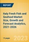 Italy Fresh Fish and Seafood (Counter) (Fish and Seafood) Market Size, Growth and Forecast Analytics, 2021-2026 - Product Image