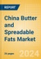 China Butter and Spreadable Fats (Dairy and Soy Food) Market Size, Growth and Forecast Analytics, 2023-2028 - Product Thumbnail Image