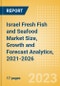 Israel Fresh Fish and Seafood (Counter) (Fish and Seafood) Market Size, Growth and Forecast Analytics, 2021-2026 - Product Thumbnail Image