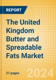 The United Kingdom (UK) Butter and Spreadable Fats (Dairy and Soy Food) Market Size, Growth and Forecast Analytics, 2023-2028- Product Image