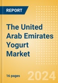 The United Arab Emirates (UAE) Yogurt (Dairy and Soy Food) Market Size, Growth and Forecast Analytics, 2023-2028- Product Image