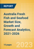 Australia Fresh Fish and Seafood (Counter) (Fish and Seafood) Market Size, Growth and Forecast Analytics, 2021-2026- Product Image