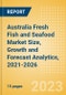 Australia Fresh Fish and Seafood (Counter) (Fish and Seafood) Market Size, Growth and Forecast Analytics, 2021-2026 - Product Thumbnail Image