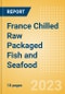 France Chilled Raw Packaged Fish and Seafood - Processed (Fish and Seafood) Market Size, Growth and Forecast Analytics, 2021-2026 - Product Image