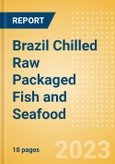 Brazil Chilled Raw Packaged Fish and Seafood - Processed (Fish and Seafood) Market Size, Growth and Forecast Analytics, 2021-2026- Product Image
