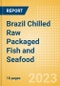 Brazil Chilled Raw Packaged Fish and Seafood - Processed (Fish and Seafood) Market Size, Growth and Forecast Analytics, 2021-2026 - Product Thumbnail Image