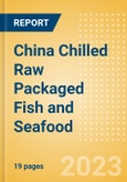 China Chilled Raw Packaged Fish and Seafood - Processed (Fish and Seafood) Market Size, Growth and Forecast Analytics, 2021-2026- Product Image
