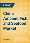 China Ambient (Canned) Fish and Seafood (Fish and Seafood) Market Size, Growth and Forecast Analytics, 2023-2028- Product Image