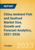 China Ambient (Canned) Fish and Seafood (Fish and Seafood) Market Size, Growth and Forecast Analytics, 2021-2026- Product Image