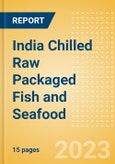 India Chilled Raw Packaged Fish and Seafood - Processed (Fish and Seafood) Market Size, Growth and Forecast Analytics, 2021-2026- Product Image