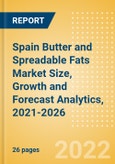 Spain Butter and Spreadable Fats (Dairy and Soy Food) Market Size, Growth and Forecast Analytics, 2021-2026- Product Image