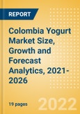 Colombia Yogurt (Dairy and Soy Food) Market Size, Growth and Forecast Analytics, 2021-2026- Product Image
