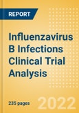 Influenzavirus B Infections Clinical Trial Analysis by Trial Phase, Trial Status, Trial Counts, End Points, Status, Sponsor Type, and Top Countries, 2022 Update- Product Image