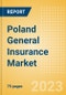 Poland General Insurance Market Size and Trends by Line of Business, Distribution, Competitive Landscape and Forecast to 2027 - Product Image