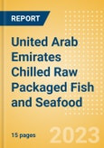 United Arab Emirates (UAE) Chilled Raw Packaged Fish and Seafood - Processed (Fish and Seafood) Market Size, Growth and Forecast Analytics, 2021-2026- Product Image