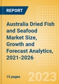 Australia Dried Fish and Seafood (Fish and Seafood) Market Size, Growth and Forecast Analytics, 2021-2026- Product Image