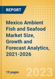 Mexico Ambient (Canned) Fish and Seafood (Fish and Seafood) Market Size, Growth and Forecast Analytics, 2021-2026- Product Image